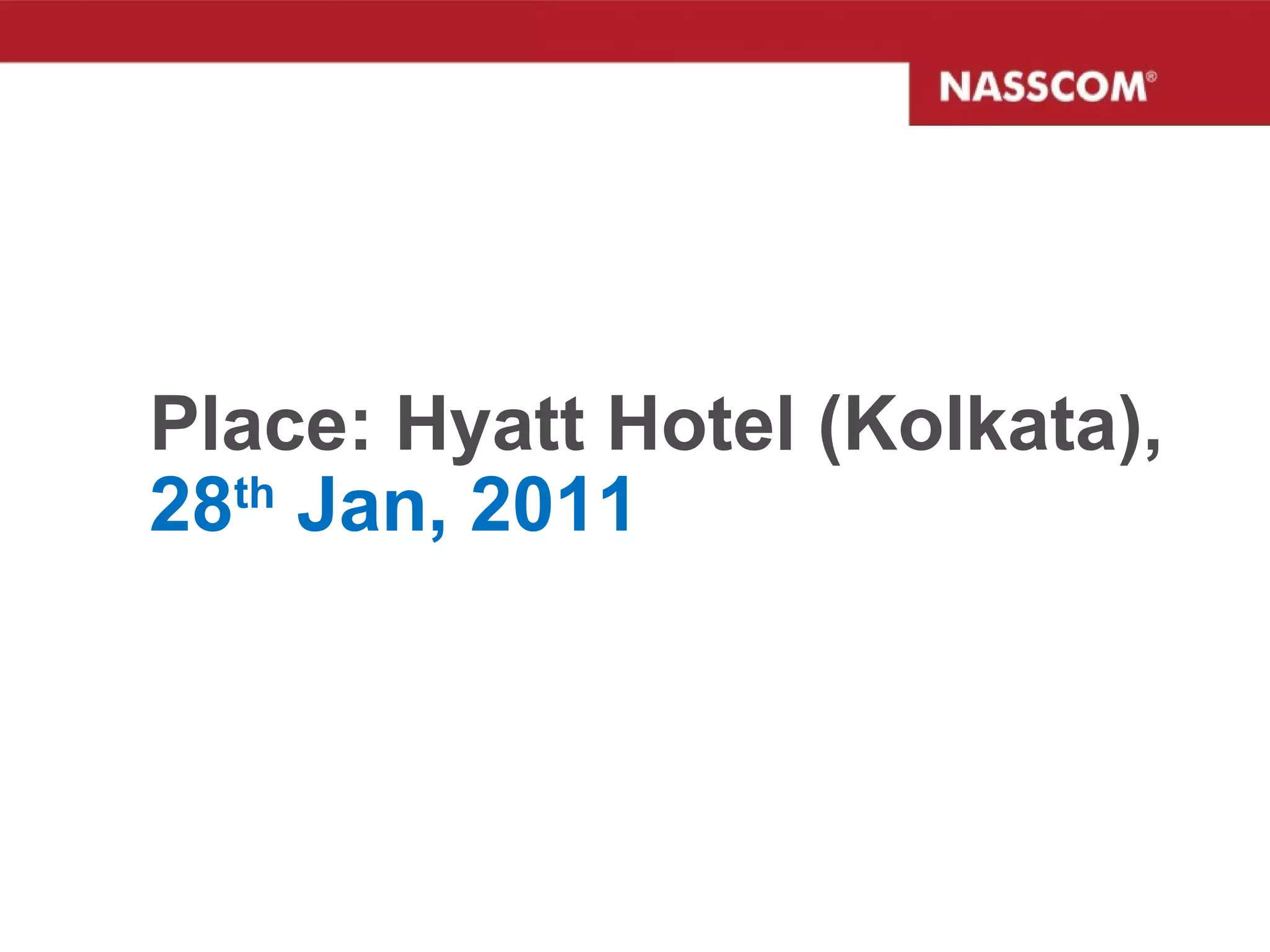 Place: Hyatt Hotel (Kolkata),  28 th  Jan, 2011 