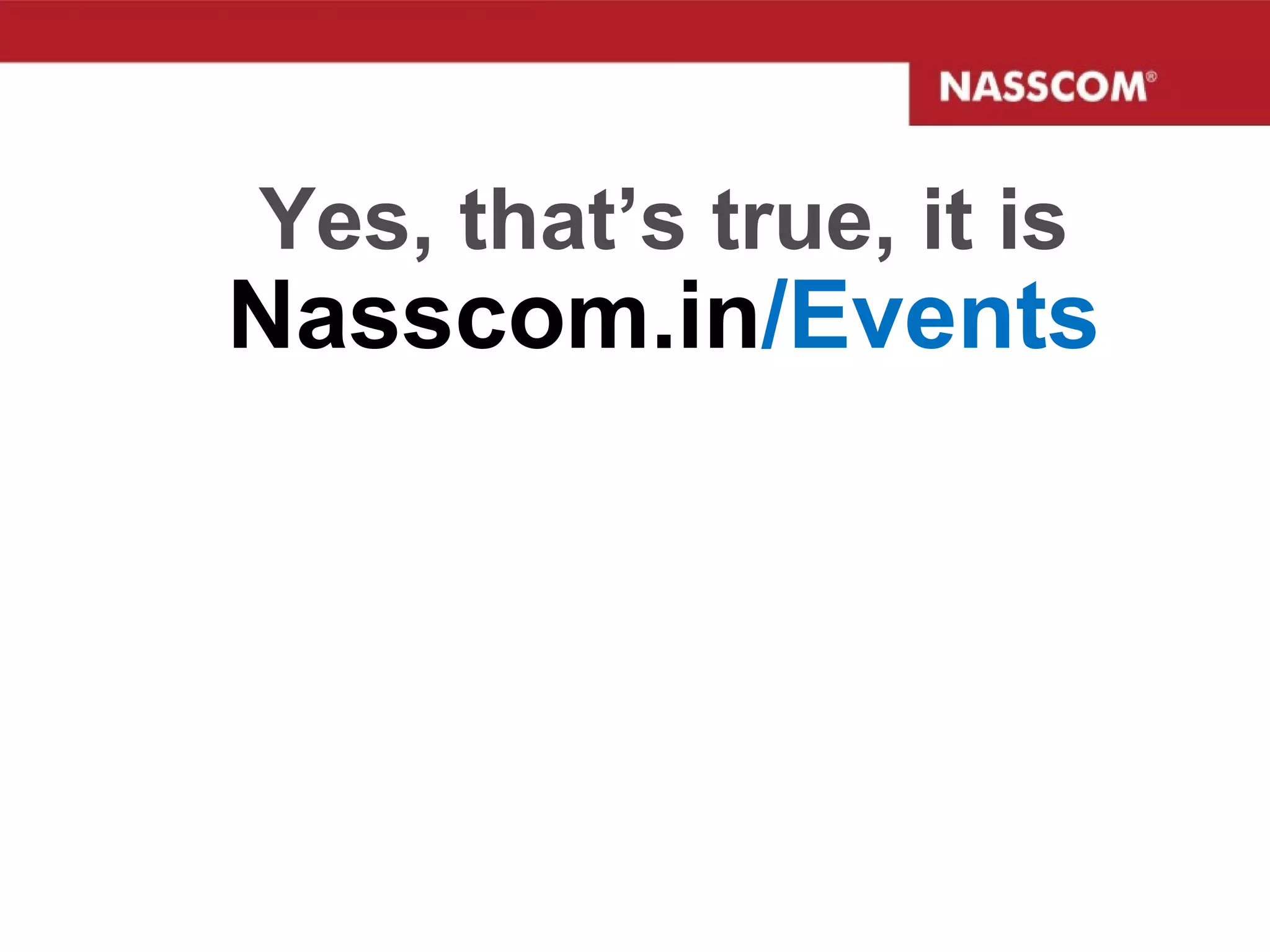 Yes, that’s true, it is Nasscom.in /Events 