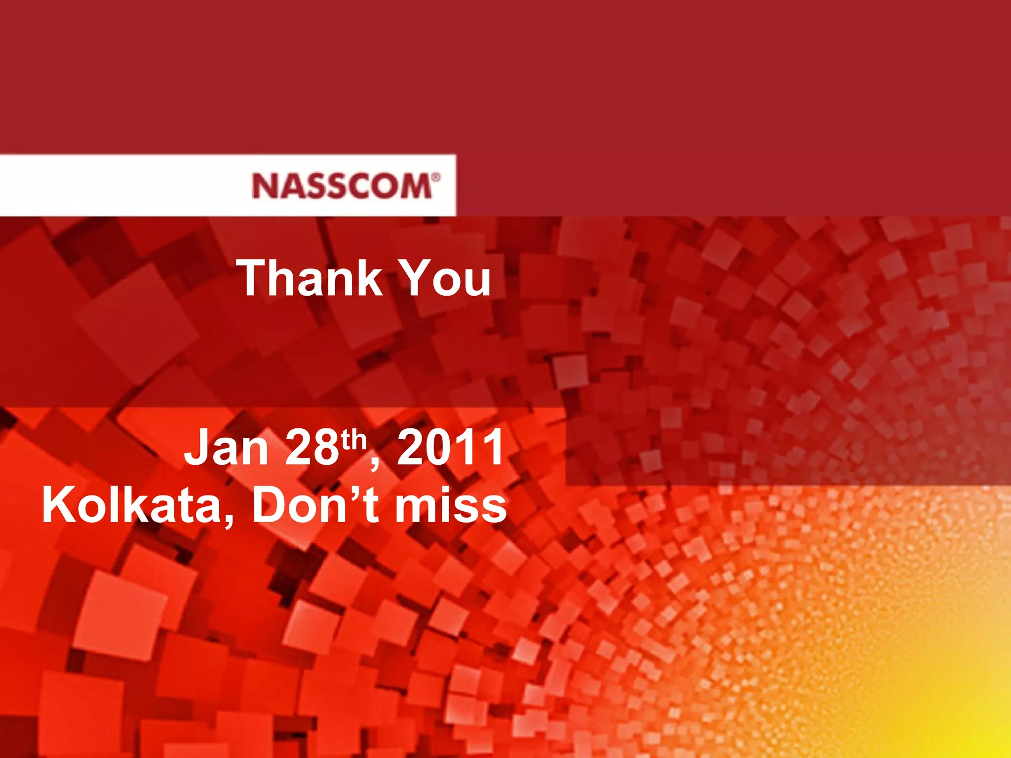 Thank You Jan 28 th , 2011 Kolkata, Don’t miss 