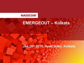EMERGEOUT – Kolkata Jan 28 th  2011, Hyatt Hotel, Kolkata 