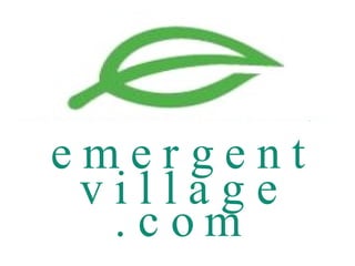 e m e r g e n t v i l l a g e . c o m 