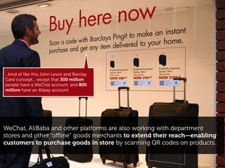 using QR codes to interact
and transact with brands has therefore
become common (...one might say mundane)
These college students sell
fruit on campus...in person,
but also through WeChat.
 