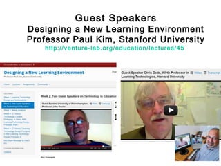 Guest Speakers

Designing a New Learning Environment
Professor Paul Kim, Stanford University
http://venture-lab.org/education/lectures/45

 