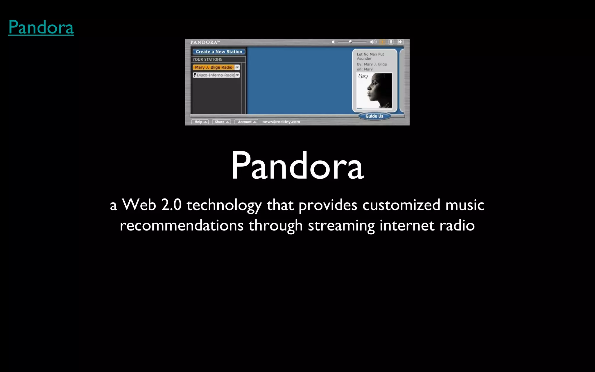 Pandora a Web 2.0 technology that provides customized music recommendations through streaming internet radio Pandora 