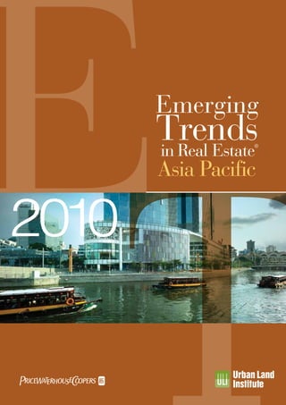 Emerging
       Trends
       in Real Estate
                    ®




       Asia Pacific

2010
 