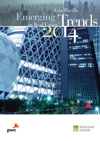 Asia Pacific

Emerging

Trends

2014

in Real Estate®

 