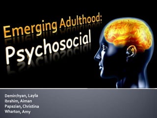 Emerging Adulthood:Psychosocial Demirchyan, Layla Ibrahim, Aiman Papazian, Christina Wharton, Amy 