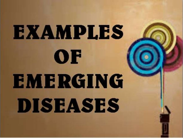 Emerging and re emerging diseases