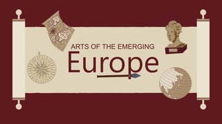 Europe
ARTS OF THE EMERGING
 