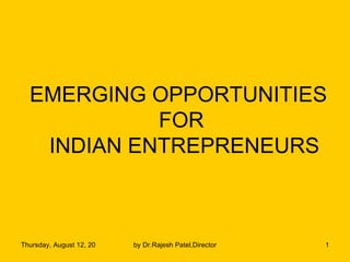 EMERGING OPPORTUNITIES  FOR INDIAN ENTREPRENEURS 
