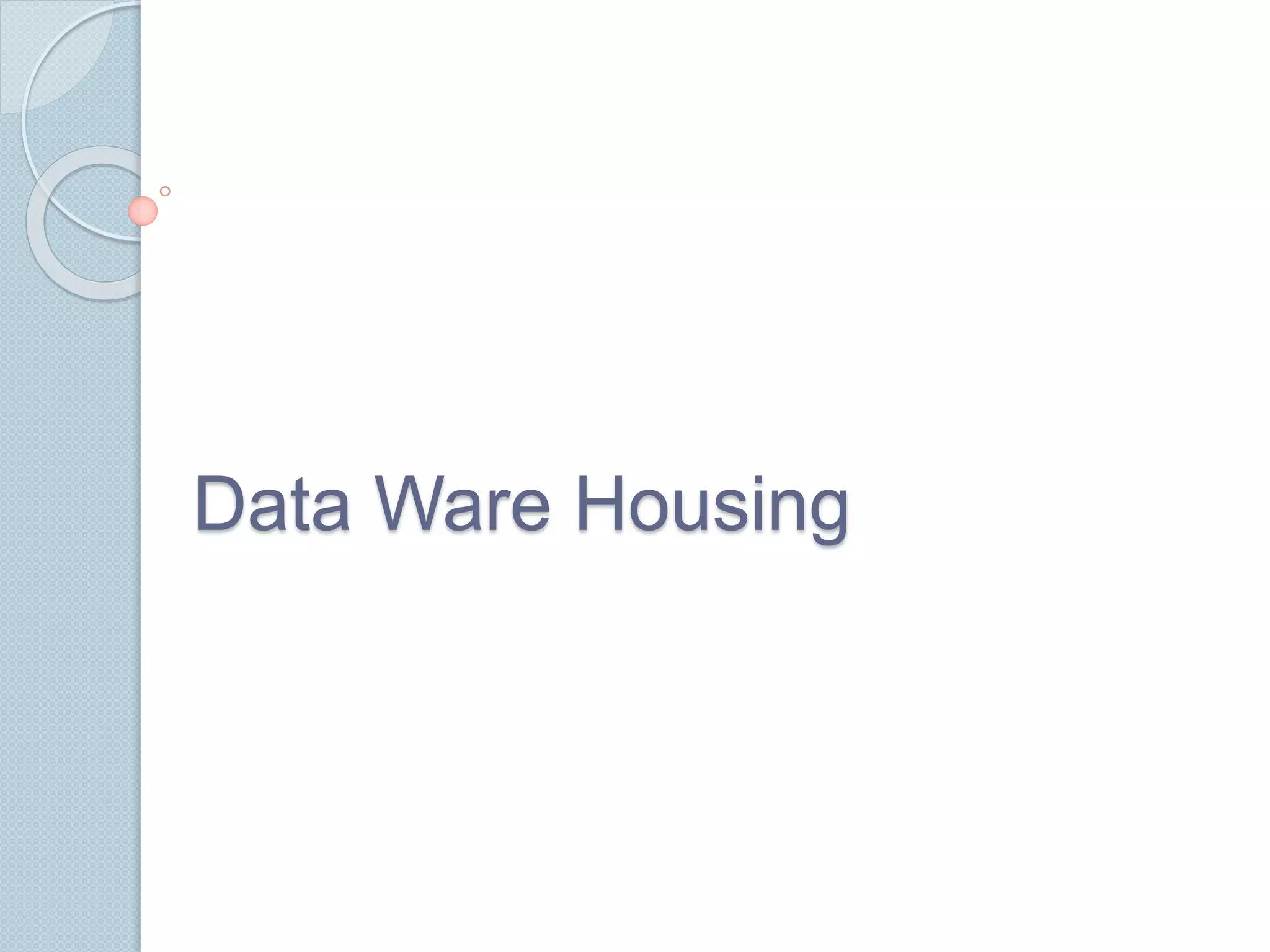Data Ware Housing 
 