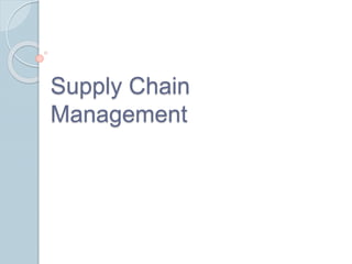 Supply Chain 
Management 
 