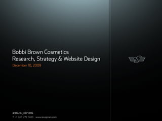 Bobbi Brown Cosmetics
Research, Strategy & Website Design
December 10, 2009
 