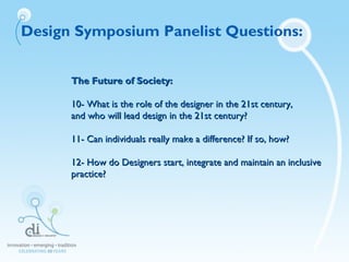 The Future of Society:The Future of Society:
10- What is the role of the designer in the 21st century,10- What is the role...