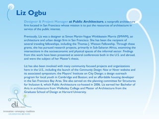 Liz Ogbu
Designer & Project Manager at Public Architecture, a nonprofit architecture
firm located in San Francisco whose m...