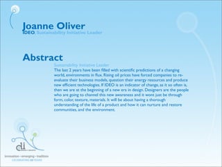 Joanne Oliver
IDEO, Sustainability Initiative Leader
Abstract
Sustainability Initiative Leader
The last 2 years have been ...
