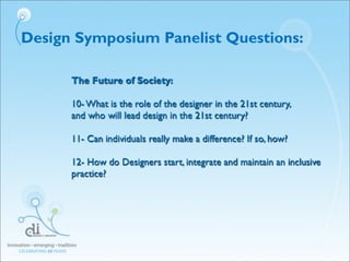 The Future of Society:
10- What is the role of the designer in the 21st century,
and who will lead design in the 21st cent...