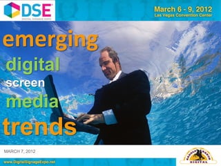 emerging
digital
screen
media
trends
MARCH 7, 2012
 