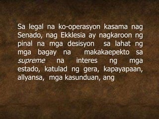 Sa legal na ko-operasyon kasama nag
Senado, nag Ekklesia ay nagkaroon ng
pinal na mga desisyon sa lahat ng
mga bagay na makakaepekto sa
supreme na interes ng mga
estado, katulad ng gera, kapayapaan,
allyansa, mga kasunduan, ang
 