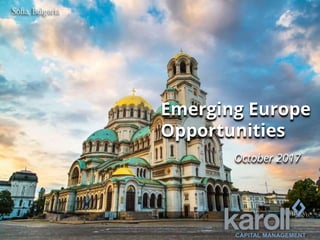 October 2017
Emerging Europe
Opportunities
 