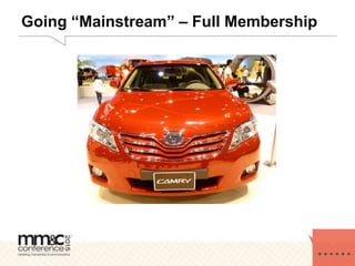Going “Mainstream” – Full Membership
 