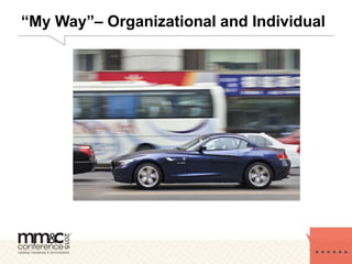 “My Way”– Organizational and Individual
 
