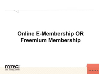 Online E-Membership OR
Freemium Membership
 