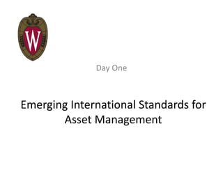 Emerging International Standards for 
Asset Management
Day One
Michael E. Poland, CMRP
Director, Asset Management Services
Life Cycle Engineering, Inc.
 