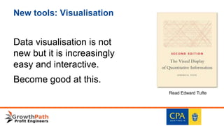 New tools: Visualisation
Data visualisation is not
new but it is increasingly
easy and interactive.
Become good at this.
Read Edward Tufte
 