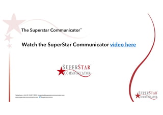 Watch the SuperStar Communicator video here
 