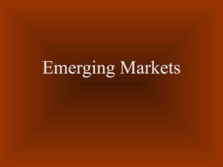 Emerging Markets
 