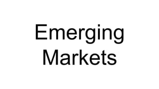 Emerging 
Markets 
 