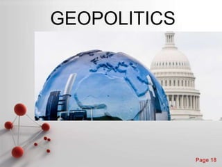 GEOPOLITICS




  Powerpoint Templates
                         Page 18
 
