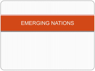 EMERGING NATIONS

 