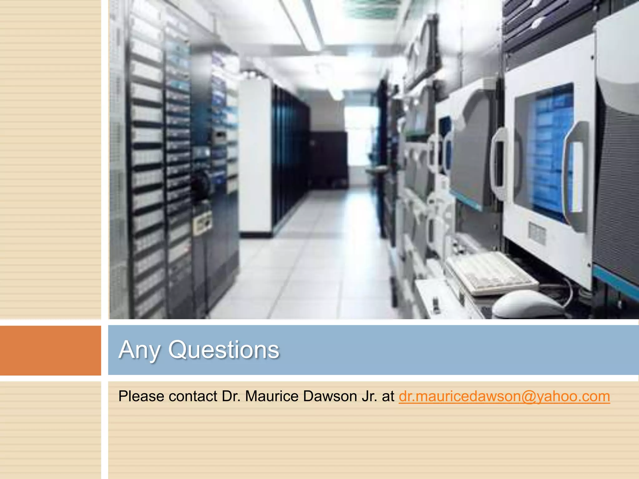 Please contact Dr. Maurice Dawson Jr. at dr.mauricedawson@yahoo.comAny Questions