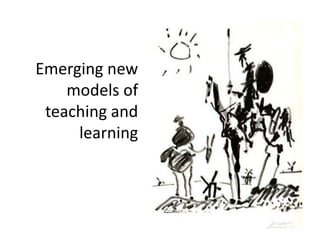 Emerging new models of teaching and learning 