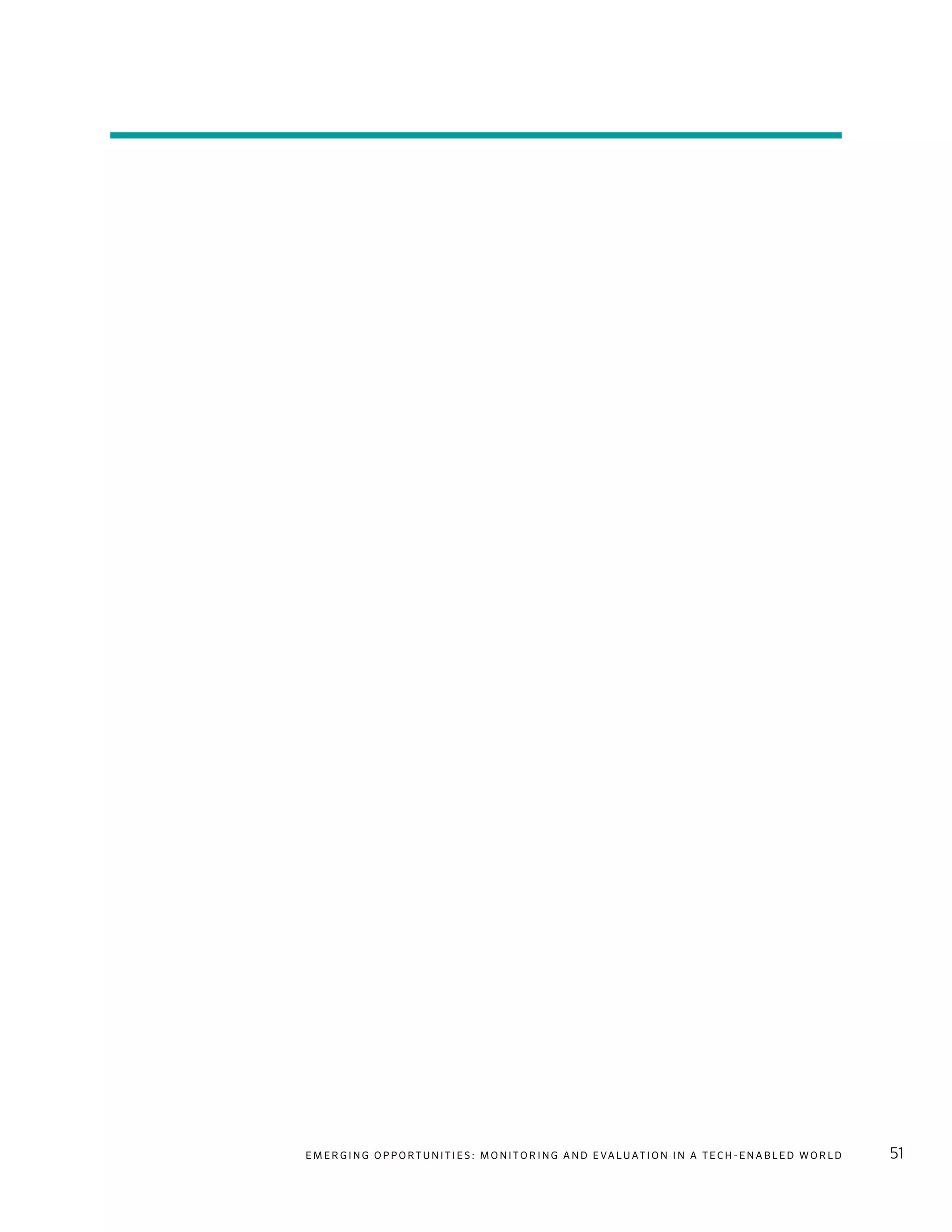 E m e r g i n g O p p o rt u n i t i e s : Mo n i to r i n g a n d E va l uat i o n i n a Te c h - E n a b l e d Wo r l d 51
 