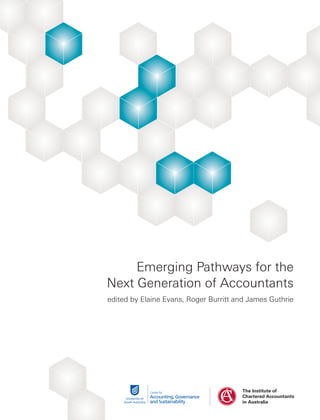Emerging Pathways for the
Next Generation of Accountants
edited by Elaine Evans, Roger Burritt and James Guthrie
 
