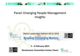 Panel: Emerging People Management
Insights

5 – 6 February 2014
Renaissance Convention Center, Powai

 