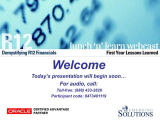 Welcome
Today’s presentation will begin soon…
For audio, call:
Toll-free: (888) 433-2826
Participant code: 8473401119
 