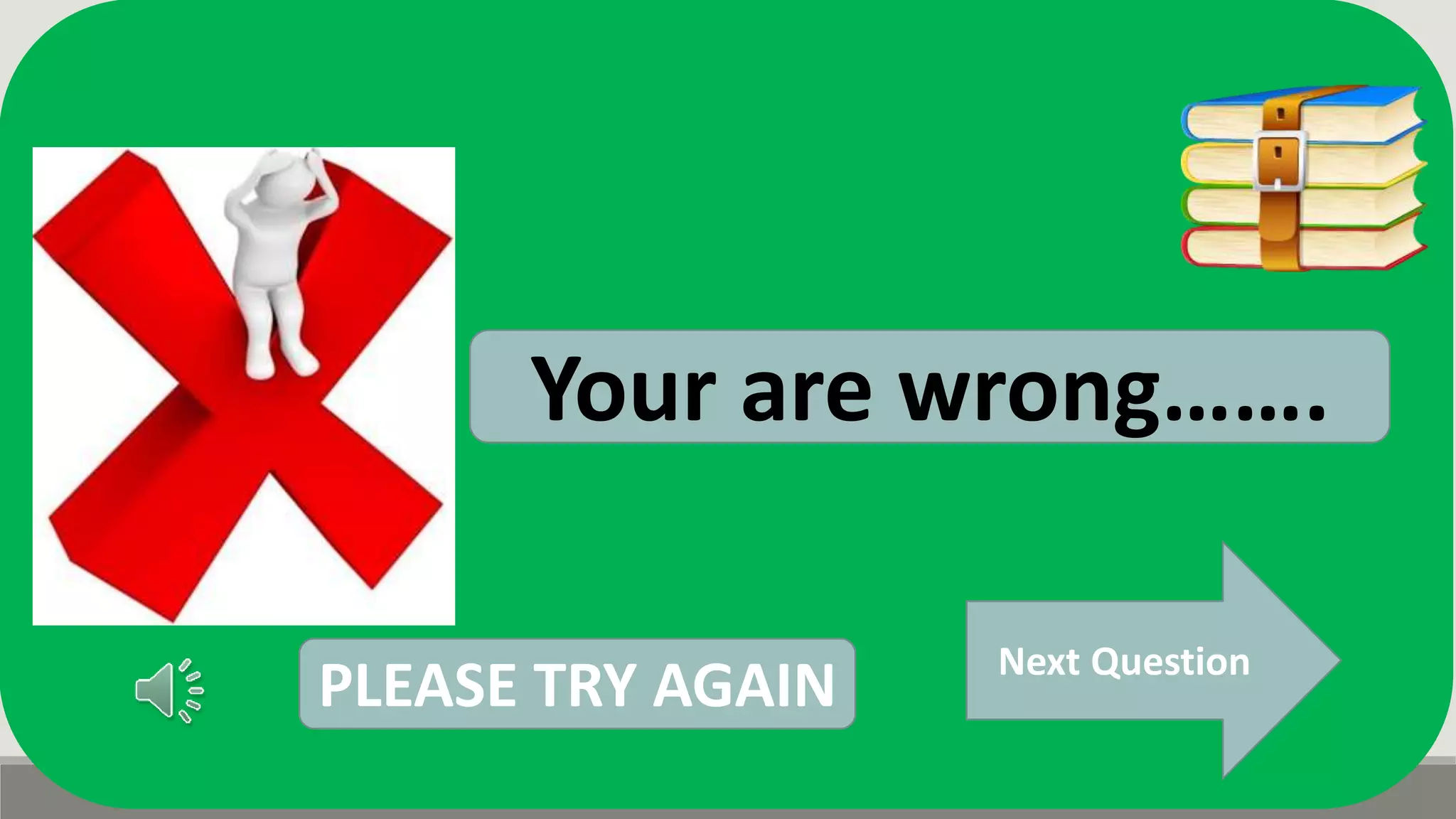 Next Question
Your are wrong…….
PLEASE TRY AGAIN
 