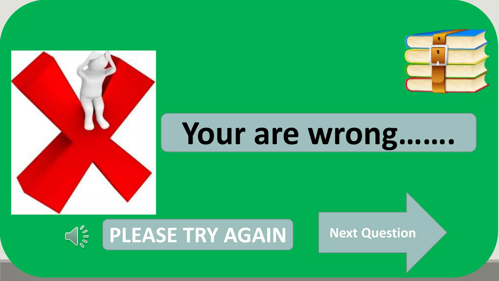 Next Question
Your are wrong…….
PLEASE TRY AGAIN
 