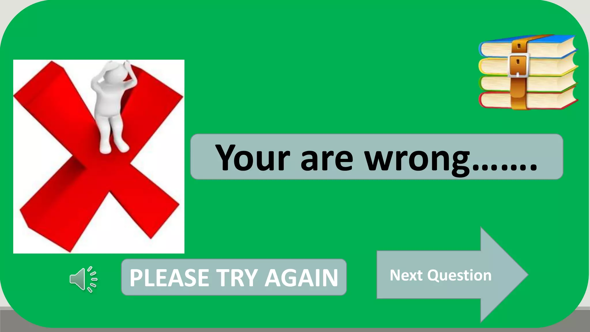 Next Question
Your are wrong…….
PLEASE TRY AGAIN
 