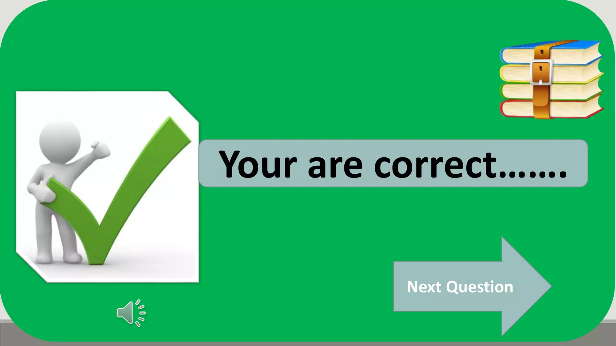 Next Question
Your are correct…….
 