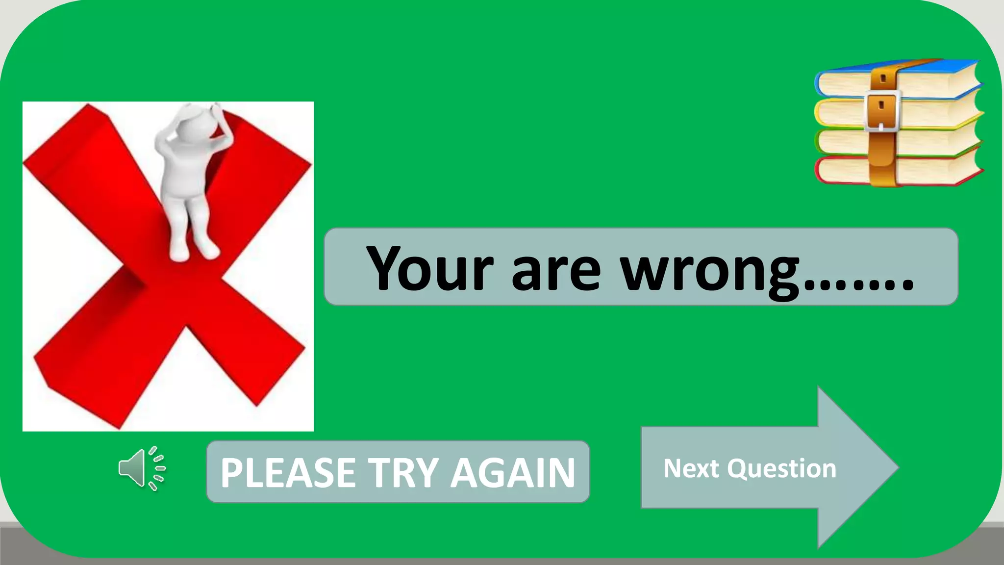 Next Question
Your are wrong…….
PLEASE TRY AGAIN
 