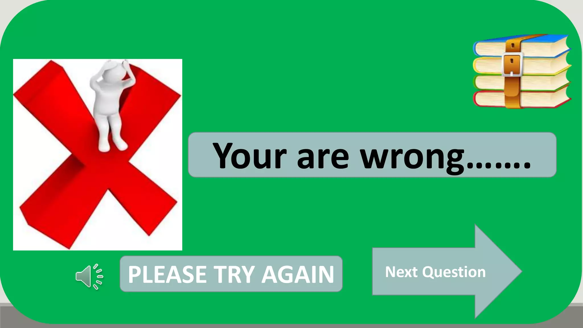 Next Question
Your are wrong…….
PLEASE TRY AGAIN
 