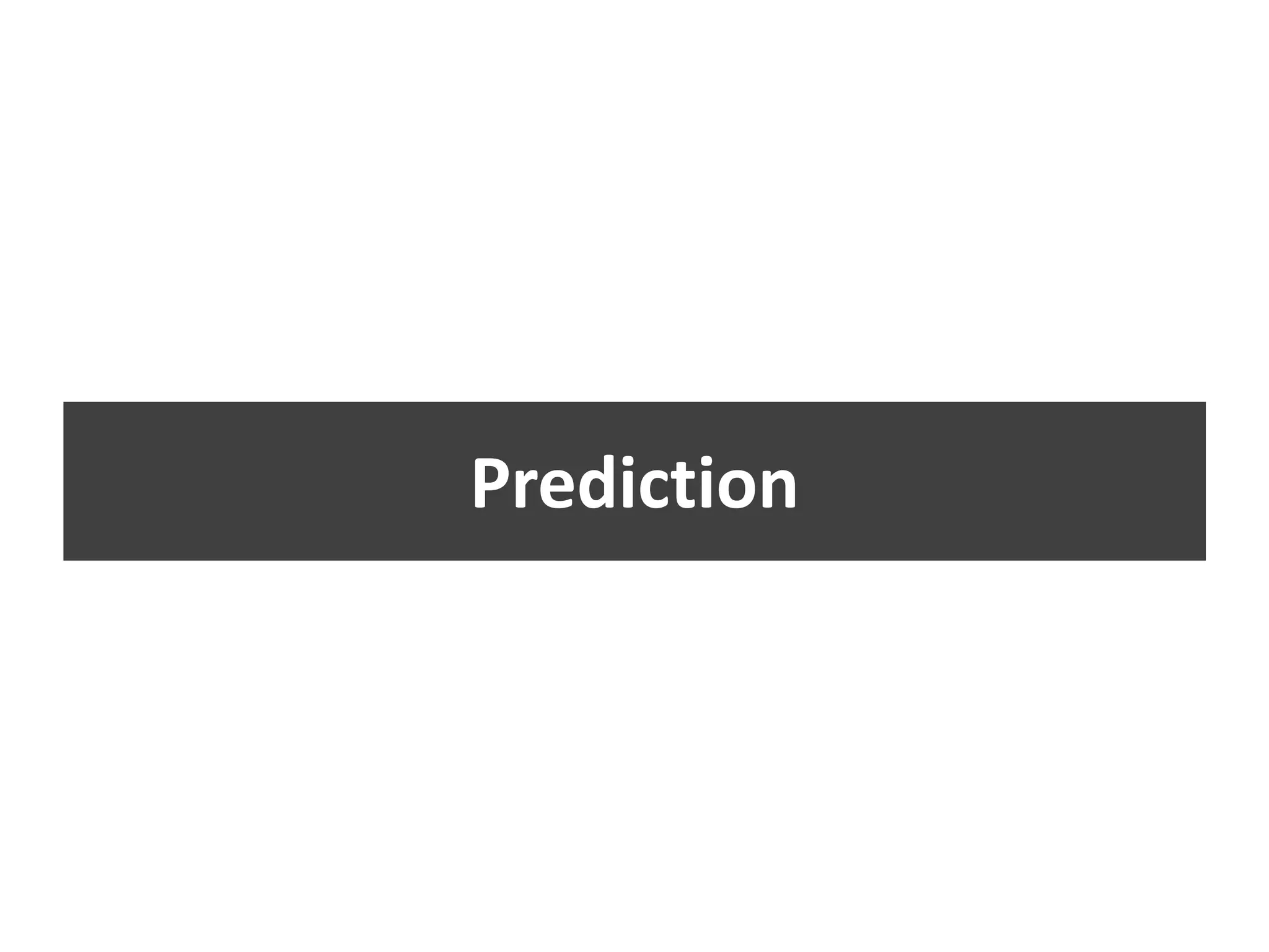 Prediction
 