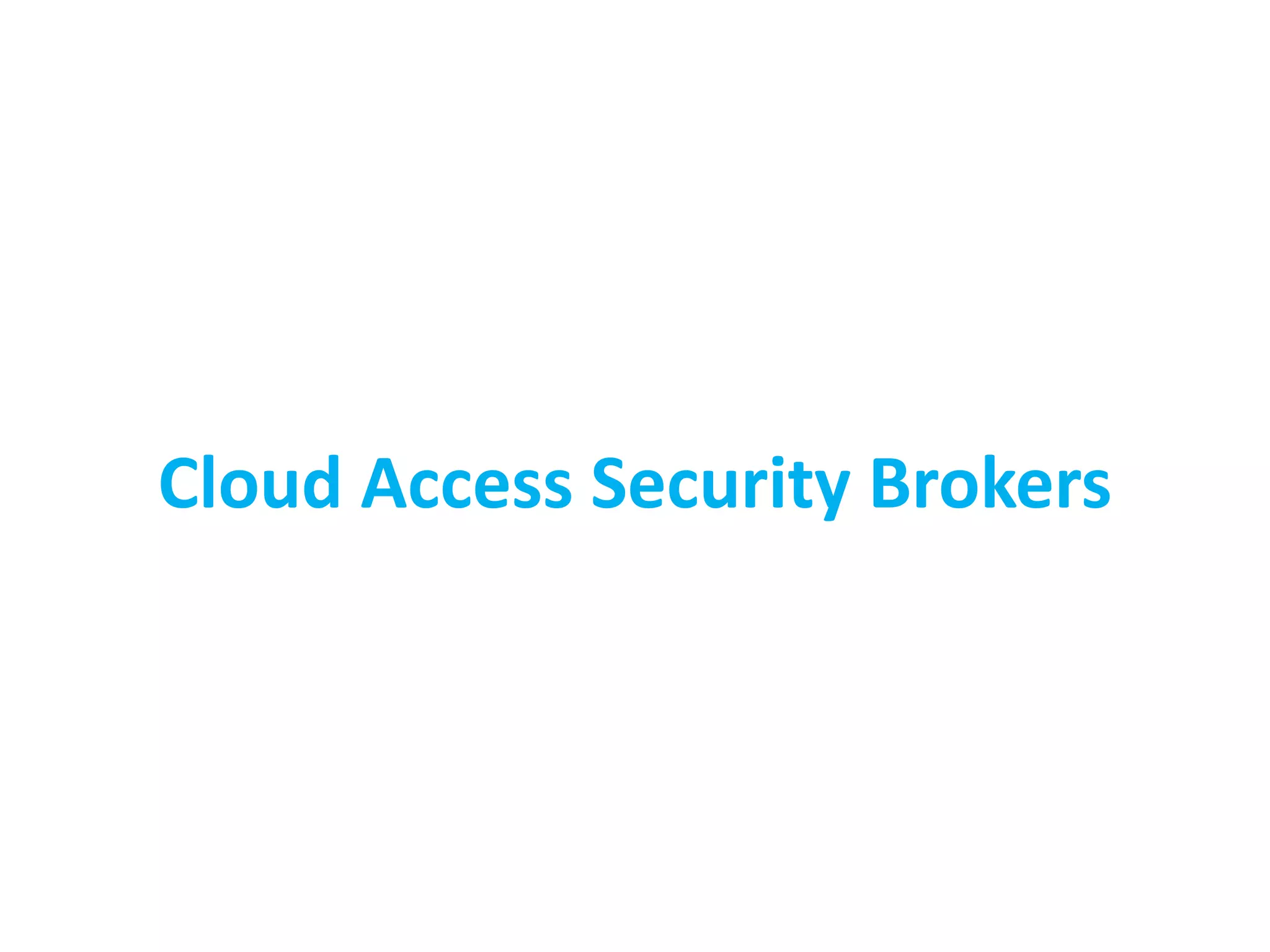 Cloud Access Security Brokers
 