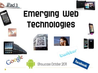 Emerging Web Technologies Showcase October 2011 