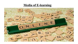 Media of E-learning
 